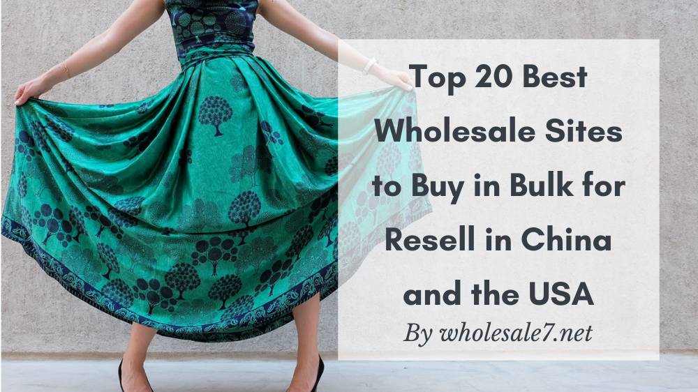 Top 20 Best Wholesale Sites to Buy in Bulk for Resell in China and the USA