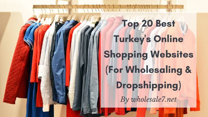 Top 20 Best Turkey's Online Shopping Websites (For Wholesaling & Dropshipping)