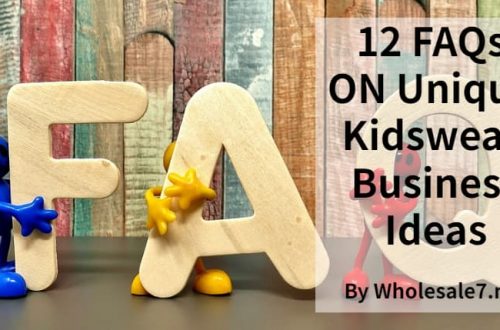 12 FAQs ON Unique Kidswear Business Ideas